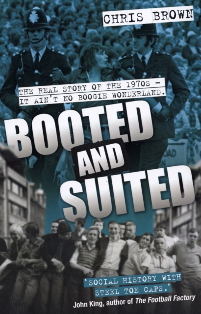 Booted and Suited : The Real Story of the 1970s - It Ain't No Boogie Wonderland, Paperback / softback Book