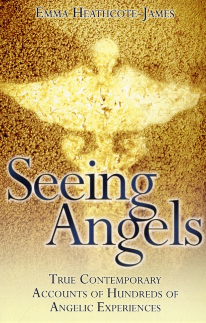 Seeing Angels : True Contemporary Accounts of Hundreds of Angelic Experiences, Paperback / softback Book