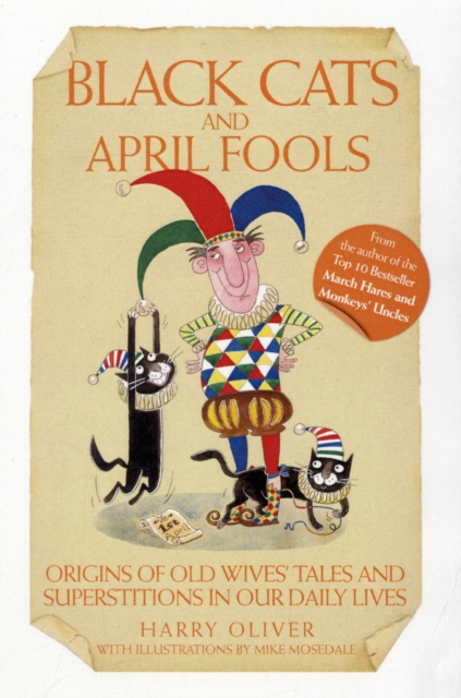 Black Cats and April Fools : Origins of Old Wives Tales and Superstitions in Our Daily Lives, Paperback / softback Book