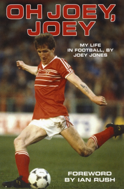 Oh Joey Joey : My Life in Football, by Joey Jones, Paperback / softback Book