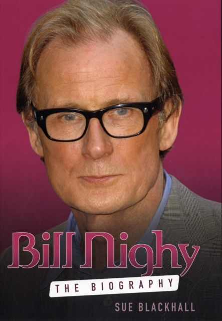 Bill Nighy : The Unauthorised Biography, Hardback Book