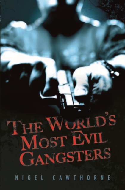 The World's Most Evil Gangsters, Paperback / softback Book