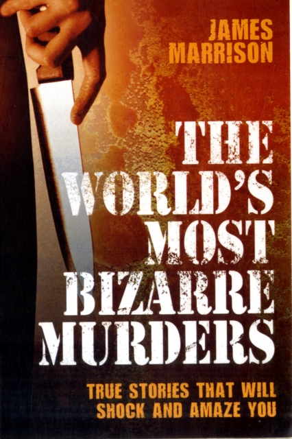 World's Most Bizarre Murders, Paperback / softback Book