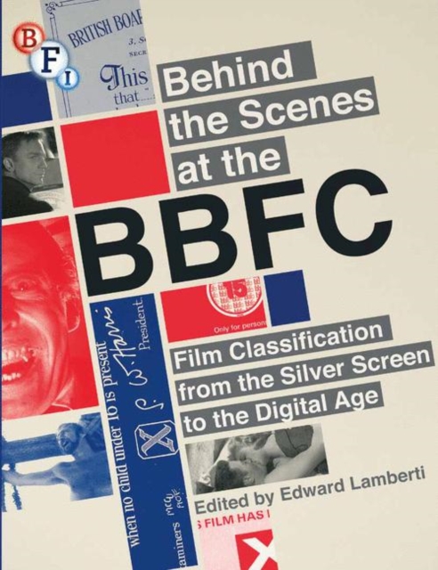 Behind the Scenes at the BBFC : Film Classification from the Silver Screen to the Digital Age, PDF eBook