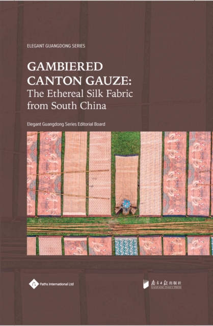Gambiered Canton Gauze : Ethereal Silk Fabric from South China, Paperback / softback Book