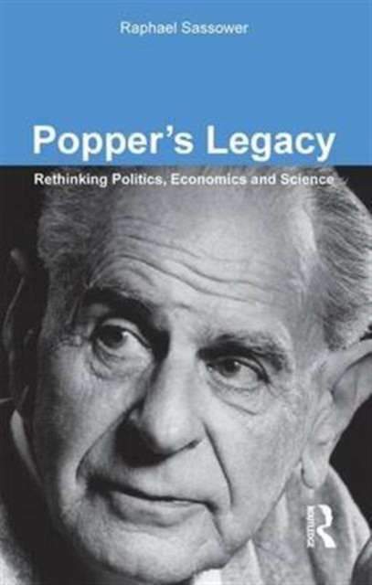 Popper's Legacy : Rethinking Politics, Economics and Science, Hardback Book