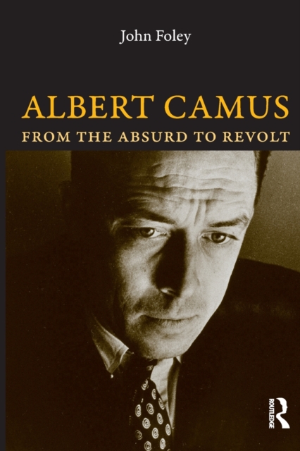 Albert Camus : From the Absurd to Revolt, Paperback / softback Book