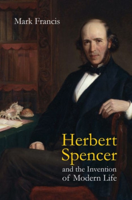 Herbert Spencer and the Invention of Modern Life, Paperback / softback Book