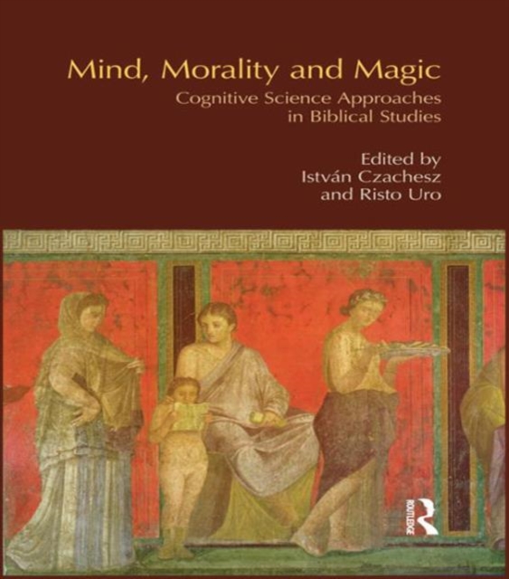 Mind, Morality and Magic : Cognitive Science Approaches in Biblical Studies, Hardback Book