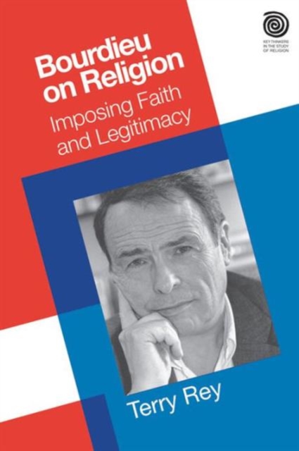 Bourdieu on Religion : Imposing Faith and Legitimacy, Paperback / softback Book