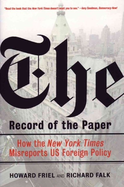 The Record of the Paper : How the 'New York Times' Misreports US Foreign Policy, Hardback Book