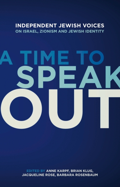 A Time to Speak Out : Independent Jewish Voices on Israel, Zionism and Jewish Identity, Paperback / softback Book