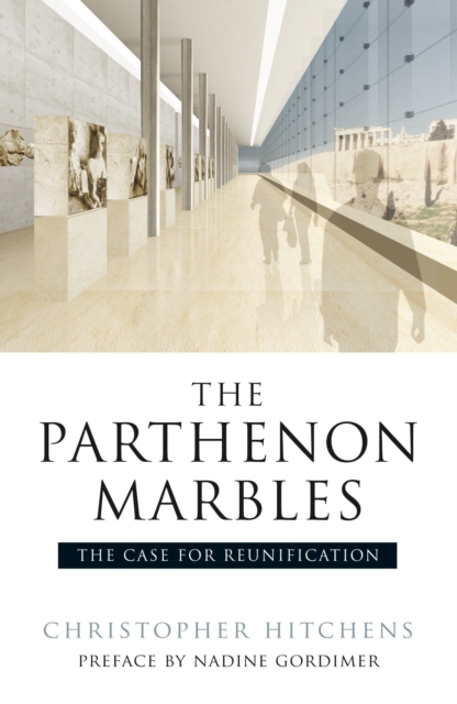 The Parthenon Marbles : The Case for Reunification, Paperback / softback Book