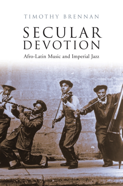 Secular Devotion : Afro-latin Music and Imperial Jazz, Paperback / softback Book