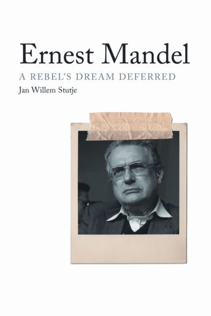 Ernest Mandel : A Rebel’s Dream Deferred, Hardback Book