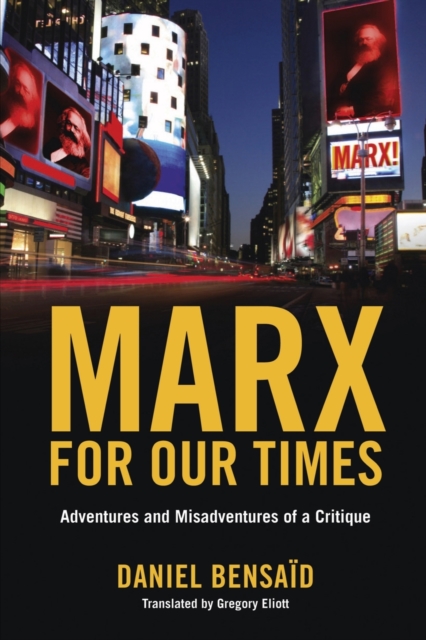 Marx for Our Times : Adventures and Misadventures Of a Critique, Paperback / softback Book