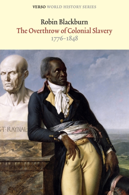 The Overthrow of Colonial Slavery : 1776-1848, Paperback / softback Book