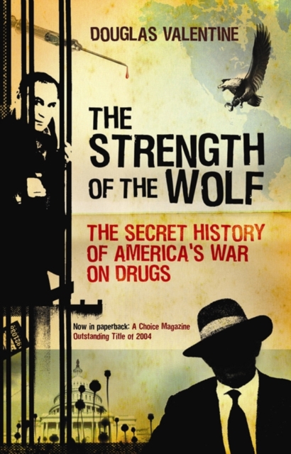 The Strength of the Wolf : The Secret History of America's, Paperback Book
