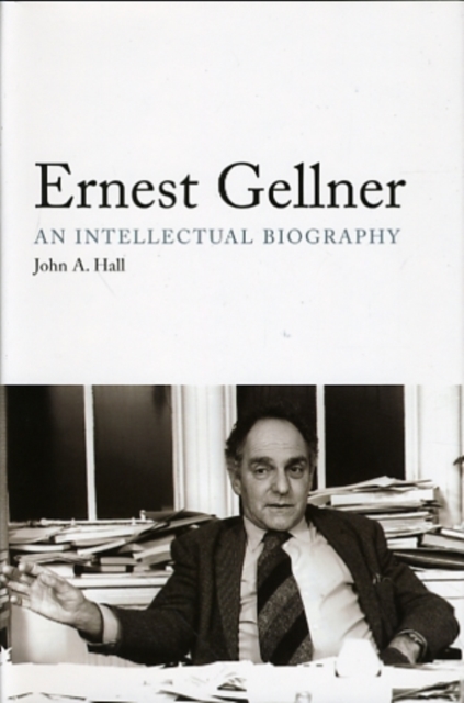 Ernest Gellner : An Intellectual Biography, Hardback Book