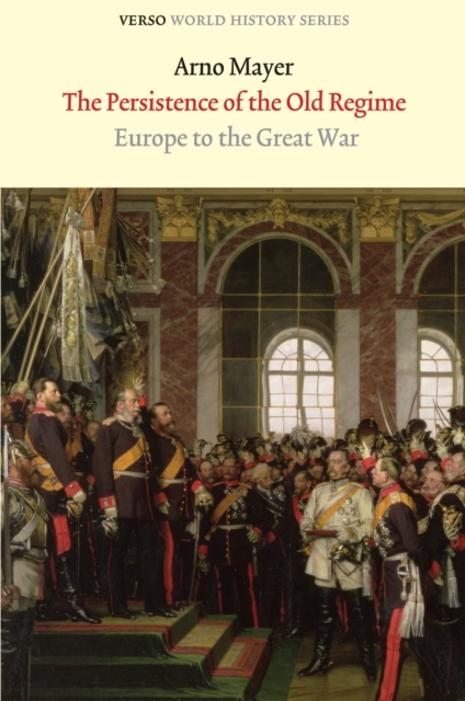 The Persistence of the Old Regime : Europe to the Great War, Paperback / softback Book