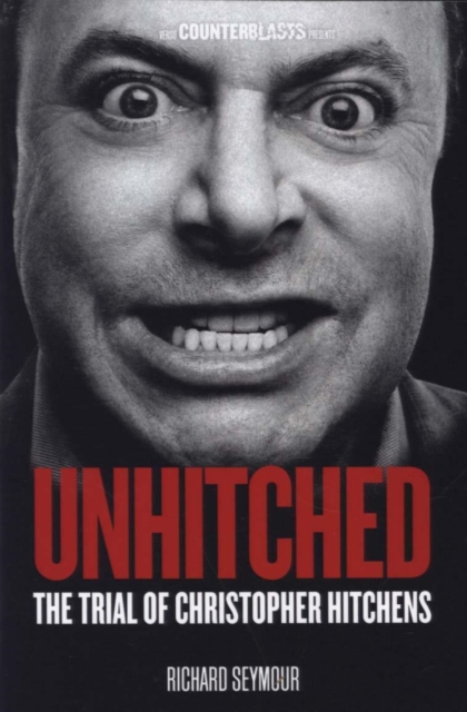 Unhitched : The Trial of Christopher Hitchens, Paperback / softback Book