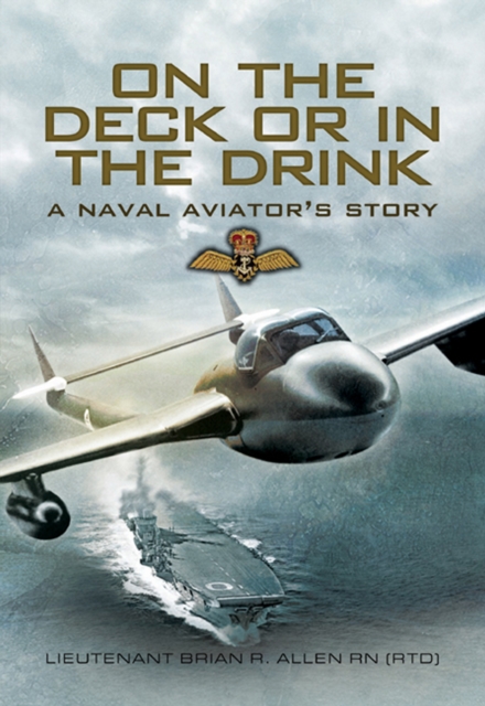 On the Deck or in the Drink : A Naval Aviators Story, EPUB eBook