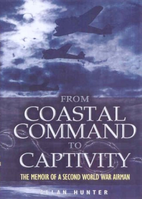 From Coastal Command to Captivity : The Memoir of a Second World War Airman, EPUB eBook
