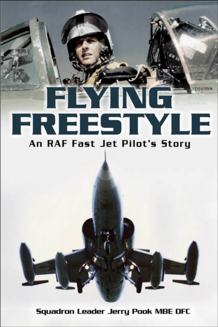 Flying Freestyle : An RAF Fast Jet Pilot's Story, EPUB eBook