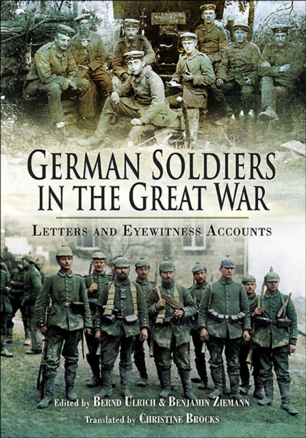 German Soldiers in the Great War : Letters and Eyewitness Accounts, EPUB eBook