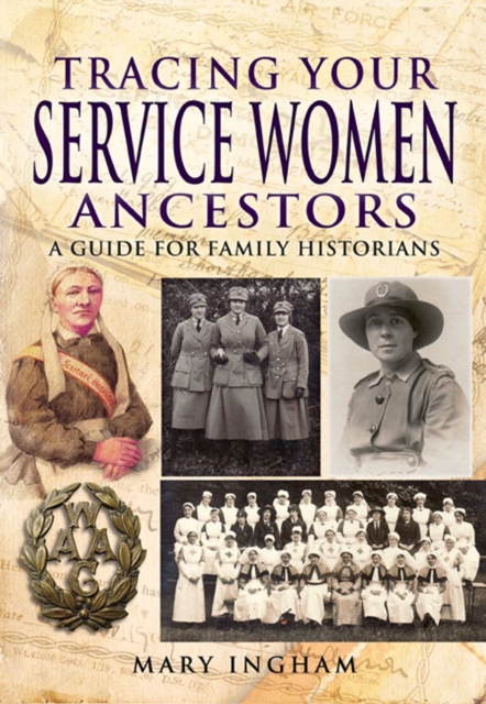 Tracing Your Service Women Ancestors : A Guide for Family Historians, EPUB eBook