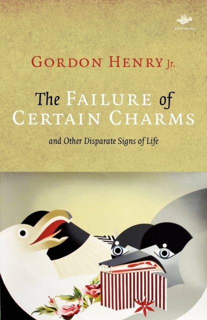 The Failure of Certain Charms : and Other Disparate Signs of Life, Paperback / softback Book