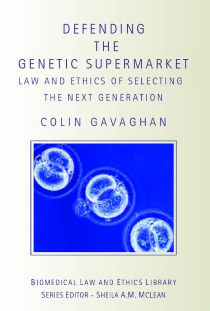 Defending the Genetic Supermarket : The Law and Ethics of Selecting the Next Generation, Paperback / softback Book