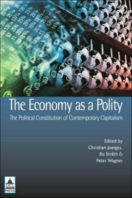 The Economy as a Polity: The Political Constitution of Contemporary Capitalism, Hardback Book