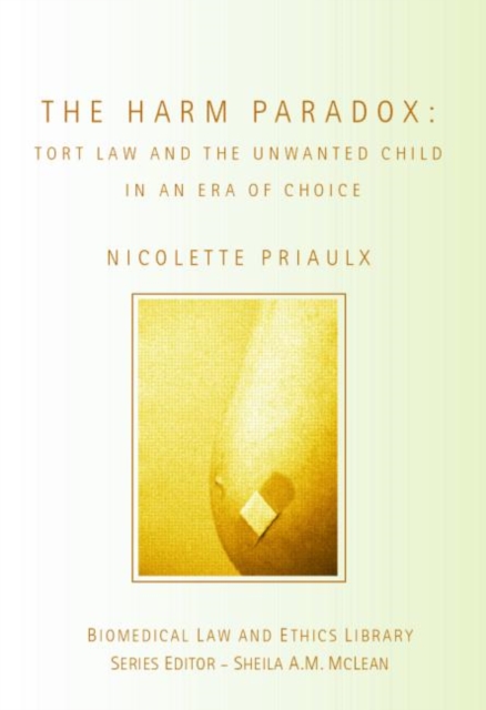 The Harm Paradox : Tort Law and the Unwanted Child in an Era of Choice, Paperback / softback Book