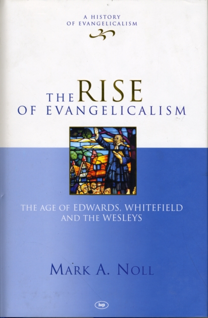 The Rise of Evangelicalism, Hardback Book