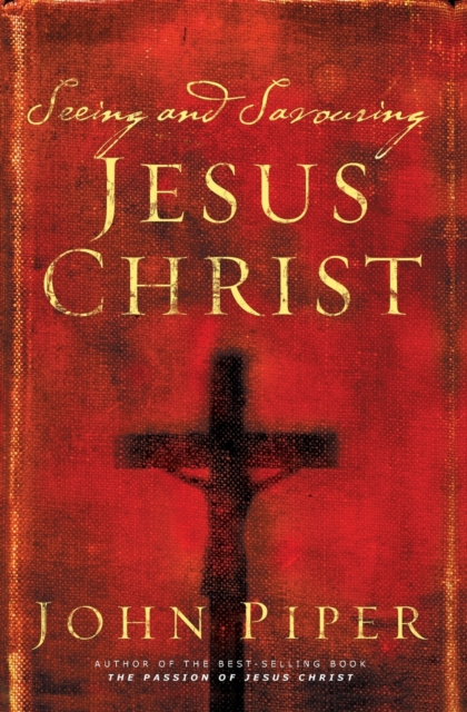 Seeing and savouring Jesus Christ, Paperback / softback Book