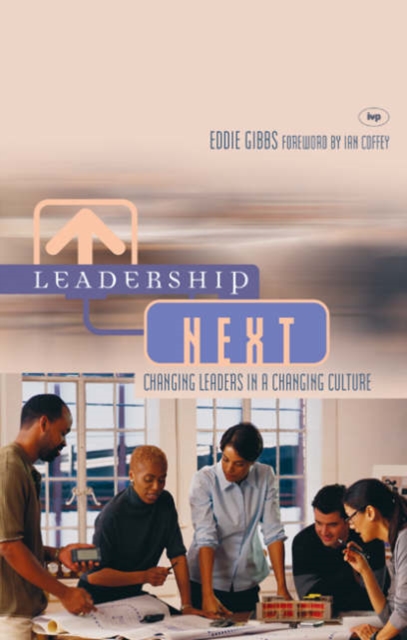 Leadership Next : Changing Leaders In A Changing Culture, Paperback / softback Book