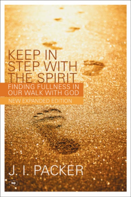Keep in Step with the Spirit : Finding Fullness In Our Walk With God, Paperback / softback Book