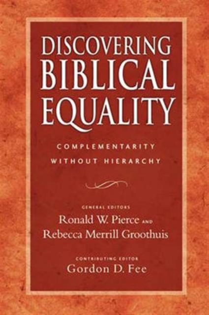 Discovering Biblical Equality : Complementarity Without Hierarchy, Paperback / softback Book