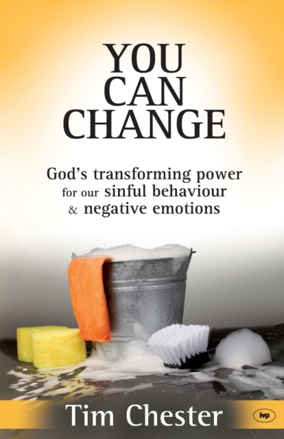 You Can Change : God's Transforming Power For Our Sinful Behaviour And Negative Emotions, Paperback / softback Book