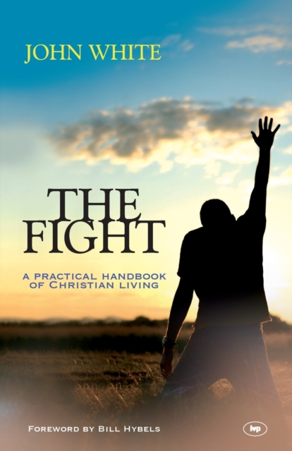 The Fight : A Practical Handbook Of Christian Living, Paperback / softback Book