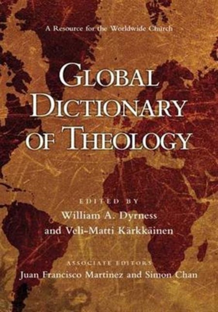 Global Dictionary of Theology : A Resource For The Worldwide Church, Hardback Book