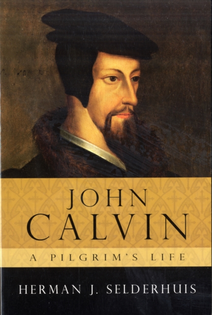 John Calvin, a Pilgrim's Life, Paperback / softback Book