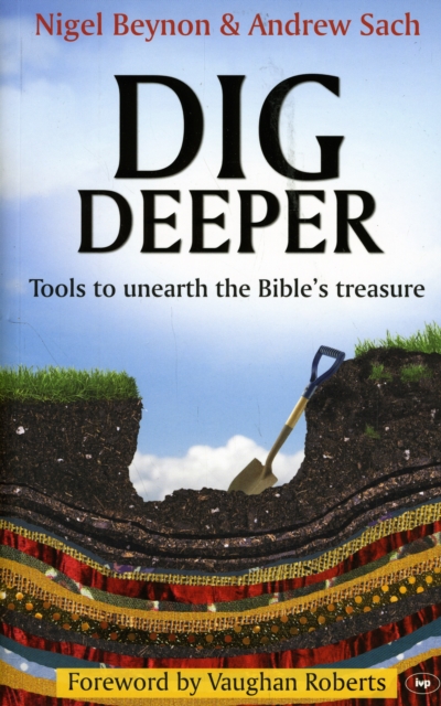 Dig Deeper : Tools To Unearth The Bible's Treasure, Paperback / softback Book