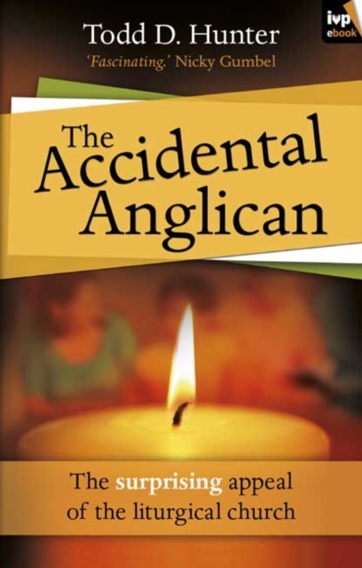 The Accidental Anglican : The Surprising Appeal Of The Liturgical Church, Paperback / softback Book