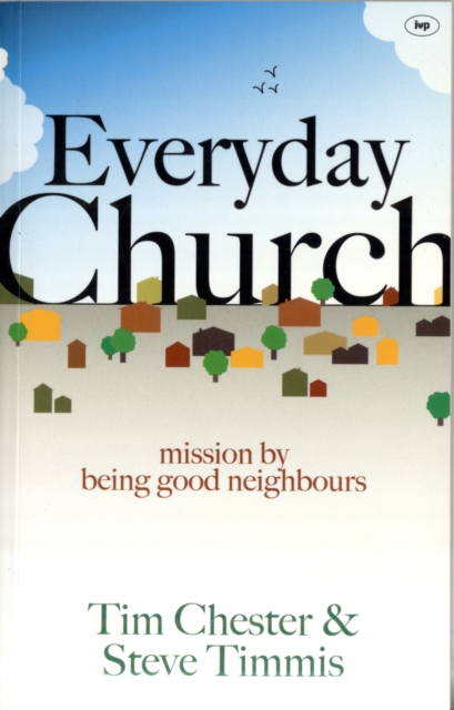 Everyday Church : Mission by Being Good Neighbours, Paperback / softback Book