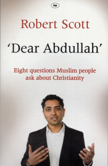 Dear Abdullah : Eight Questions Muslim People Ask About Christianity, Paperback / softback Book
