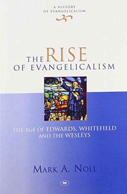 The Rise of Evangelicalism, Paperback / softback Book