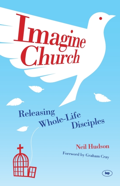 Imagine Church : Releasing Dynamic Everyday Disciples, Paperback / softback Book