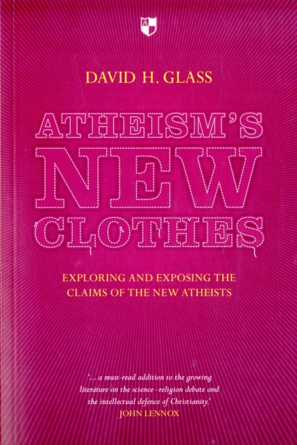 Atheism's New Clothes : Exloring And Exposing The Claims Of The New Atheists, Paperback / softback Book